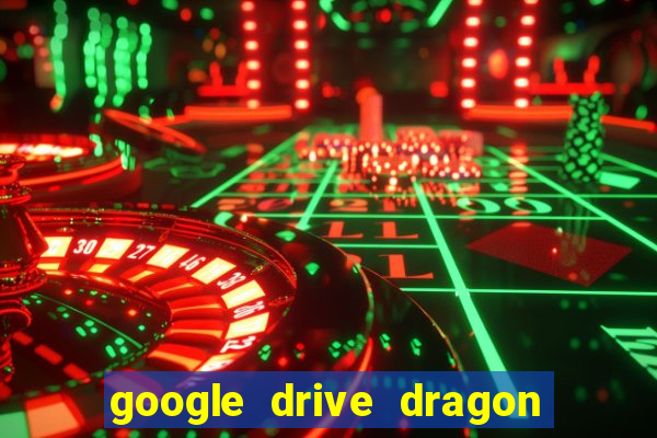 google drive dragon ball super